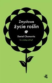 "Zmysowe ycie rolin", Daniel Chamovitz, W.A.B., Warszawa 2014
